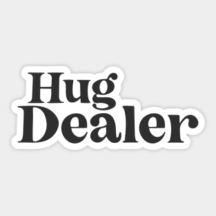 Hug Dealer Sticker